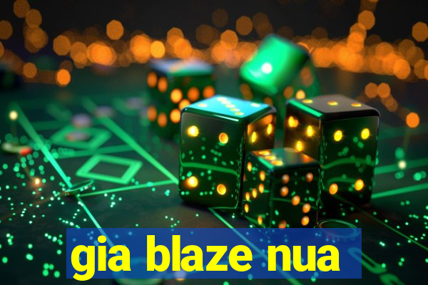 gia blaze nua